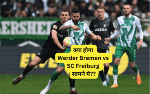 Werder Bremen vs SC Freiburg Prediction